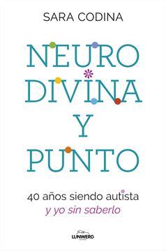 Neurodivina y punto "40 años siendo autista y yo sin saberlo"