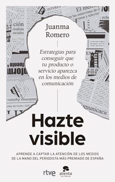 Imagen de Hazte visible "Estrategias para conseguir que tu producto o servicio aparezca en los me"