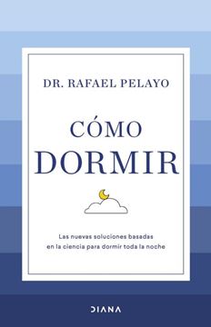 Imagen de Cómo dormir "Las nuevas soluciones basadas en la ciencia para dormir toda la noche"