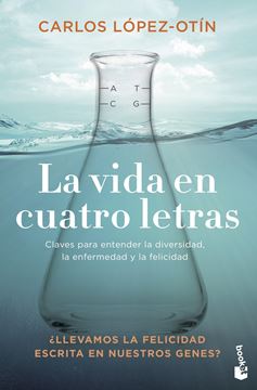 La Vida en Cuatro Letras "Claves para Entender la Diversidad, la Enfermedad y la Felicidad"