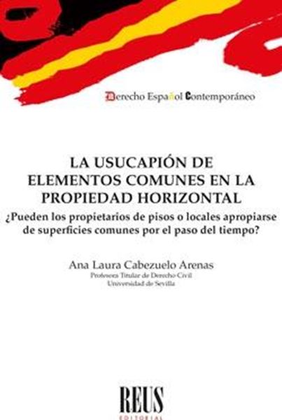 La Usucapión de Elementos Comunes en la Propiedad Horizontal "¿Pueden los Propietarios de Pisos o Locales Apropiarse de Superficies Co"