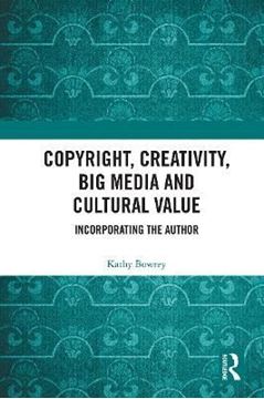 Imagen de Copyrigt, Creativity, big media anda cultural value. Incorporating the author