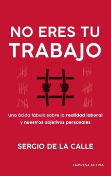 No eres tu trabajo "Una ácida fábula sobre la realidad laboral y nuestros objetivos personal"