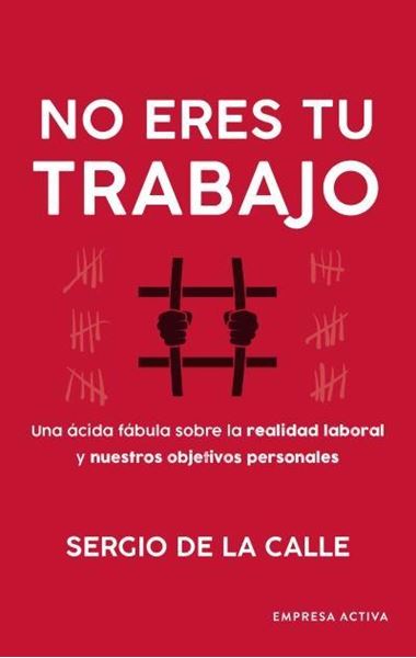 No eres tu trabajo "Una ácida fábula sobre la realidad laboral y nuestros objetivos personal"