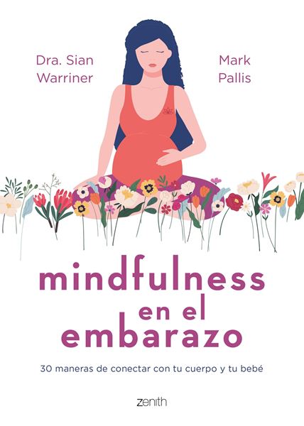 Mindfulness en el embarazo "30 maneras de conectar con tu cuerpo y tu bebé"