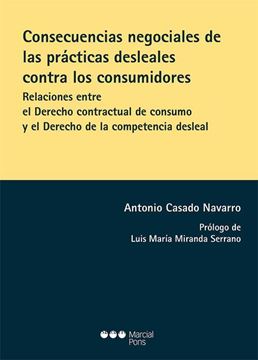 Imagen de Consecuencias negociales de las prácticas desleales contra consumidores "Relaciones entre el Derecho contractual de consumo y el Derecho de la competencia desleal"