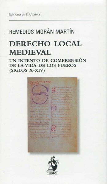 Imagen de Derecho Local Medieval "Un Intento de Comprensión de la Vida de los Fueros (Siglos X-Xiv)"