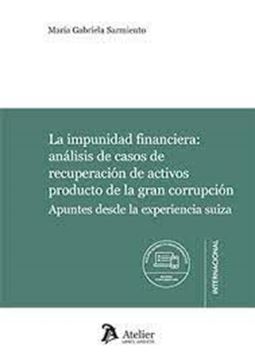 Imagen de Impunidad financiera, La "Análisis de casos de recuperación de activos producto de la gran corrupción"