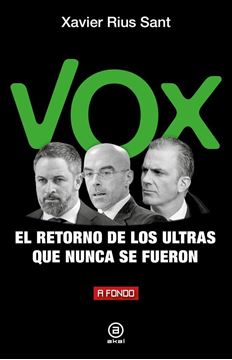 Imagen de Vox, el retorno de los ultras que nunca se fueron