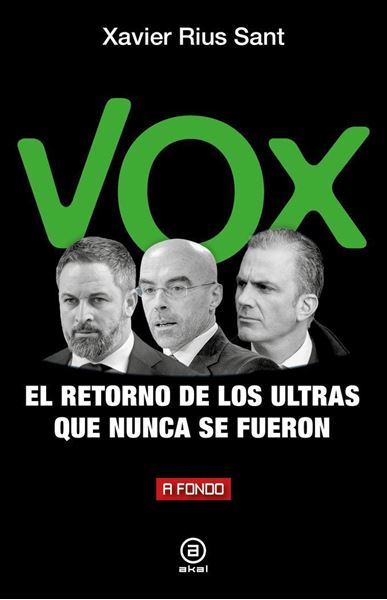 Imagen de Vox, el retorno de los ultras que nunca se fueron