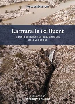 Imagen de Muralla i el Lluent, La "El pantà de Relleu i el regadiu històric de la Vila Joiosa"