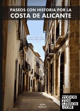 Imagen de Paseos con historia por la costa de Alicante "Tomo 3: Altea, Calp, Moraira, Xàbia y Dénia."