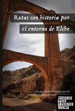Imagen de Rutas con historia por el entorno de Elche "Un recorrido histórico por el patrimonio arquitectónico ilicitano"