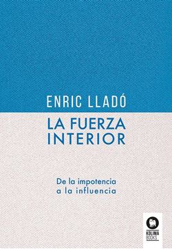 La fuerza interior "De la impotencia a la influencia"