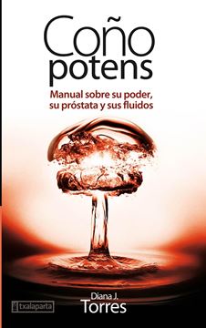 Coño potens "Manual sobre su poder, su próstata y sus fluidos"