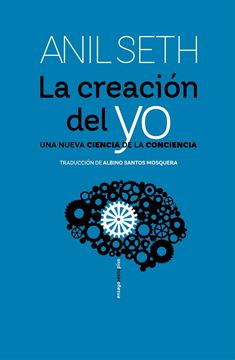 La creación del yo "Una nueva ciencia de la conciencia"