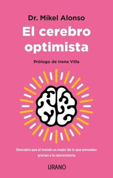Cerebro optimista, El "Descubre que el mundo es mejor de lo que pensabas gracias a la neurocien"