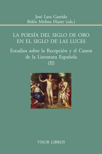 La poesía del siglo de Oro en el siglo de las luces "Estudios sobre la Recepción y el Canon de la literatura Española (II)"
