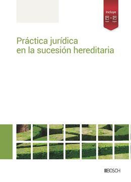 Práctica jurídica en la sucesión hereditaria, 2023 "Derecho civil común, foral y especial"