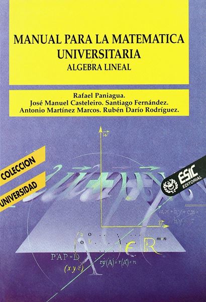 Manual para la matemática universitaria "álgebra lineal"