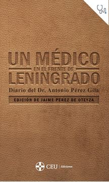 Un médico en el frente de Leningrado. Diario del Dr. Antonio Pérez Gila