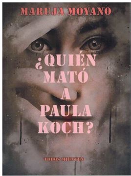 Imagen de ¿Quién mató a Paula Koch? "Todos mienten"