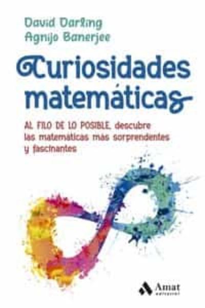 Imagen de Curiosidades matemáticas "AL FILO DE LO POSIBLE, descubre las matemáticas más sorprendentes y fasc"