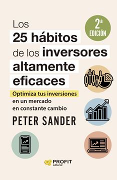 Los 25 hábitos de los inversores altamente eficaces "Optimiza tus inversiones en un mercado en constante cambio"