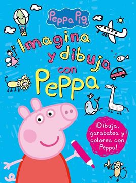 Imagina y dibuja con Peppa (Peppa Pig. Actividades)