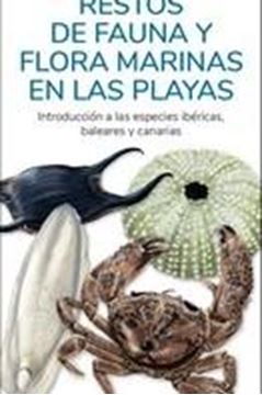 Restos de Fauna y Flora Marinas en las Playas "Introduccion a las Especies Ibericas, Baleares y Canarias"