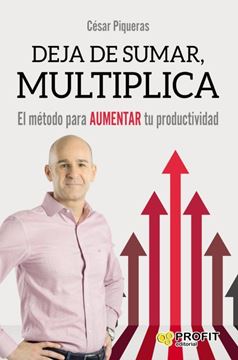 Imagen de Deja de Sumar, Multiplica "El método para aumentar tu productividad"