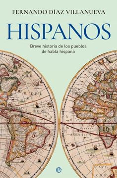 Imagen de Hispanos "Breve historia de los pueblos de habla hispana"