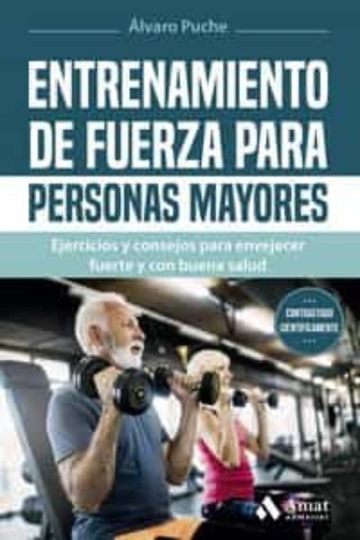 Imagen de Entrenamiento de fuerza para personas mayores "Ejercicios y consejos para envejecer fuerte y con buena salud"