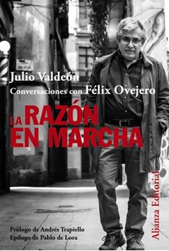 Imagen de La razón en marcha "Conversaciones con Félix Ovejero"
