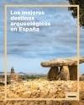 Los mejores destinos arqueológicos en España, 2023