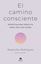 Imagen de El camino consciente "Espiritualidad práctica para una vida plena"