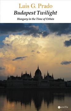 Budapest Twilight "Hungary in the Time of Orbán"