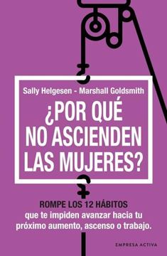 ¿Por qué no ascienden las mujeres? "Rompe los 12 hábitos que te impiden avanzar"