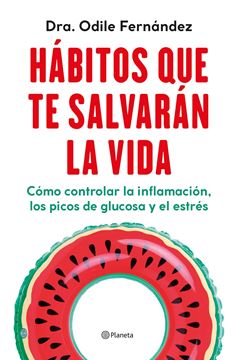 Hábitos que te salvarán la vida "Cómo controlar la inflamación, los picos de glucosa y el estrés"