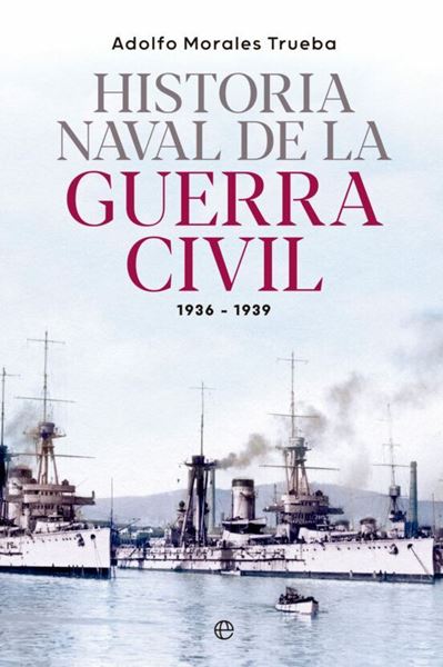 Imagen de Historia Naval de la Guerra Civil 1936-1939