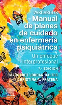 Imagen de Varcarolis, manual de planes de cuidado en enfermería psiquiátrica "Un enfoque interprofesional"