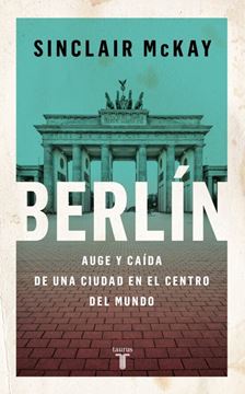 Imagen de Berlín "Auge y caída de una ciudad en el centro del mundo"