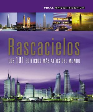 Rascacielos. Los 101 edificios más altos del mundo