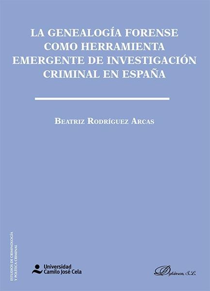 Genealogía forense como herramienta emergente de investigación criminal en España, La
