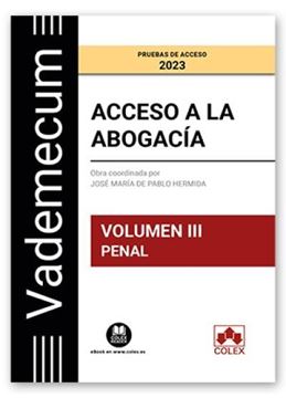 Imagen de Vademecum Acceso a la abogacía. Volumen III. Penal "Temario desarrollado de la materia penal del examen de acceso a la abogacía 2023"