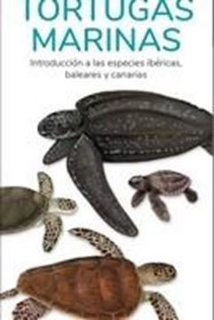 Tortugas Marinas "Introducción a las especies ibéricas, baleaes y canarias"