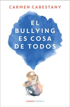 El bullying es cosa de todos "Y no, no son cosas de niños"