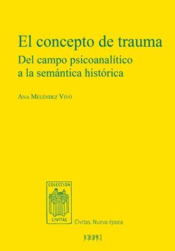 Concepto de trauma, El "Del campo psicoanalítico a la semántica histórica"