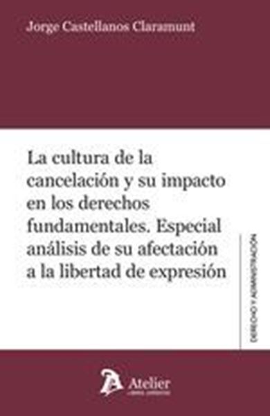 Cultura de la cancelación y su impacto en los derechos fundamentales "Especial análisis de su afectación a la libertad de expresión"