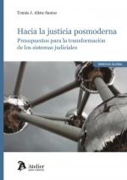 Hacia la justicia posmoderna "Presupuesto para la transformación de los sistemas judiciales"